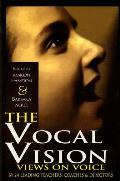Vocal Vision Views on Voice by 24 Leading Teachers Coaches & Directors