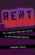 Rent The Complete Book & Lyrics of the Broadway Musical