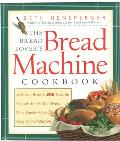Bread Lovers Bread Machine Cookbook A Master Bakers 300 Favorite Recipes for Perfect Every Time Bread from Every Kind of Machine
