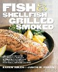 Fish & Shellfish Grilled & Smoked 300 Foolproof Recipes for Everything from Amberjack to Whitefish Plus Really Good Rubs Marvelous Marinades