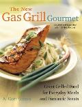 New Gas Grill Gourmet Updated & Expanded Great Grilled Food for Everyday Meals & Fantastic Feasts