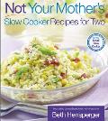 Not Your Mothers Slow Cooker Recipes for Two For the Small Slow Cooker