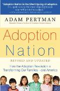Adoption Nation: How the Adoption Revolution Is Transforming Our Families -- And America