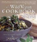 Wild Vegan Cookbook A Foragers Culinary Guide in the Field or in the Supermarket to Preparing