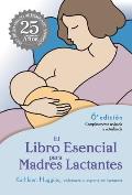El Libro Essicial Para Madres Lactantes 25th Anniversary Edition The Nursing Mothers Companion Spanish