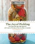 Joy of Pickling 3rd Edition 300 Flavor Packed Recipes for All Kinds of Produce from Garden or Market