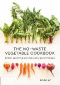 No Waste Vegetable Cookbook Recipes & Techniques for Whole Plant Cooking