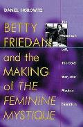 Betty Friedan & The Making Of The Feminine Mystique