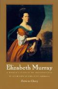 Elizabeth Murray: A Woman's Pursuit of Independence in Eighteenth-Century America