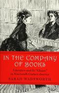 In the Company of Books: Literature and Its Classes in Nineteenth-Century America
