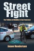 Street Fight The Struggle over Urban Mobility in San Francisco