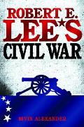 Robert E Lees Civil War