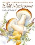 Wild Mushrooms Northwest Homegrown Cookbook Series