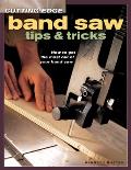 Cutting Edge Band Saw Tips & Tricks How to Get the Most Out of Your Band Saw