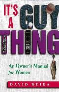 Its a Guy Thing an Owners Manual for Women