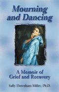 Mourning and Dancing: A Memoir of Grief and Recovery