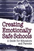 Creating Emotionally Safe Schools A Guide for Educators & Parents