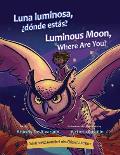 Luna Luminosa, Donde Estas? / Luminous Moon, Where Are You?