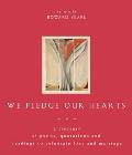 We Pledge Our Hearts A Treasury of Poems Quotations & Readings to Celebrate Love & Marriage