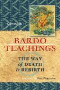 Bardo Teachings: The Way of Death and Rebirth