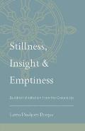 Stillness, Insight, and Emptiness: Buddhist Meditation from the Ground Up