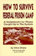 How To Survive Federal Prison Camp