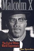 End of White World Supremacy Four Speeches by Malcolm X