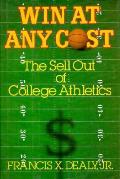 Win at Any Cost: The Sell Out of College Athletics