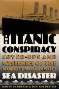 Titanic Conspiracy Cover Ups & Mysteries