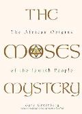 Moses Mystery The African Origins Of The