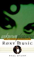 Unknown Pleasures A Cultural Biography Of Roxy Music