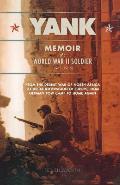 Yank: Memoir of a World War II Soldier (1941-1945) -- From the Desert War of North Africa to the Allied Invasion of E