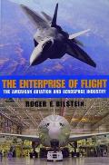 The Enterprise of Flight: The American Aviation and Aerospace Industry