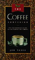 Coffee Companion A Connoisseurs Guide To The Worlds Best Brews