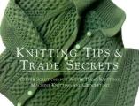 Knitting Tips & Trade Secrets Clever Solutions for Better Hand Knitting Machine Knitting & Crocheting