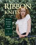 Ribbon Knits 45 New Designs to Knit & Crochet