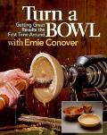 Turn a Bowl with Ernie Conover Getting Great Results the First Time Around