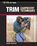 Trim Carpentry Techniques Installing Doors Windows Base & Crown