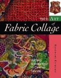 Art of Fabric Collage An Easy Introduction to Creative Sewing