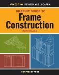 Graphic Guide to Frame Construction Over 450 Details for Builders & Designers
