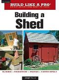 Build Like A Pro Building A Shed