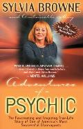 Adventures of a Psychic The Fascinating & Inspiring True Life Story of One of Americas Most Successful Clairvoyants