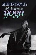 Eight Lectures On Yoga