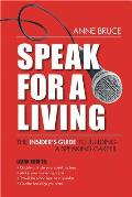 Speak for a Living An Insiders Guide to Building a Speaking Career