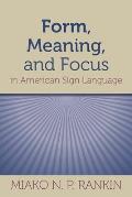 Form, Meaning, and Focus in American Sign Language: Volume 19