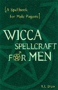 Wicca Spellcraft For Men A Spellbook For