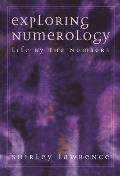 Exploring Numerology Life By The Numbers