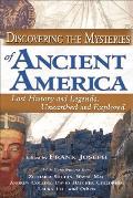 Discovering the Mysteries of Ancient America Lost History & Legends Unearthed & Explored
