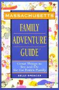 Family Adventure Guide Massachusetts: Great Things to See & Do for the Entire Family