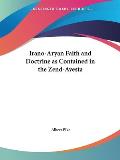 Irano Aryan Faith & Doctrine as Contained in the Zend Avesta